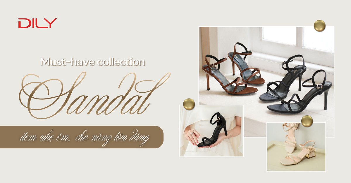 Sandal quai mảnh - Mẫu giày nhẹ êm mà nàng nào cũng nên có