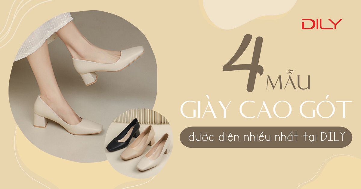 4 mẫu giày cao gót được nàng công sở diện nhiều nhất tại DILY