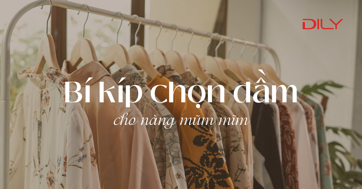 Bỏ túi ngay bí kíp chọn đầm, váy cho nàng mũm mĩm hack dáng