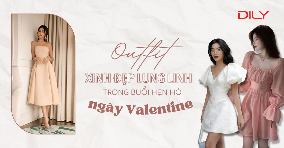 Outfit ngọt ngào để nàng lung linh trong buổi hẹn hò ngày Valentine