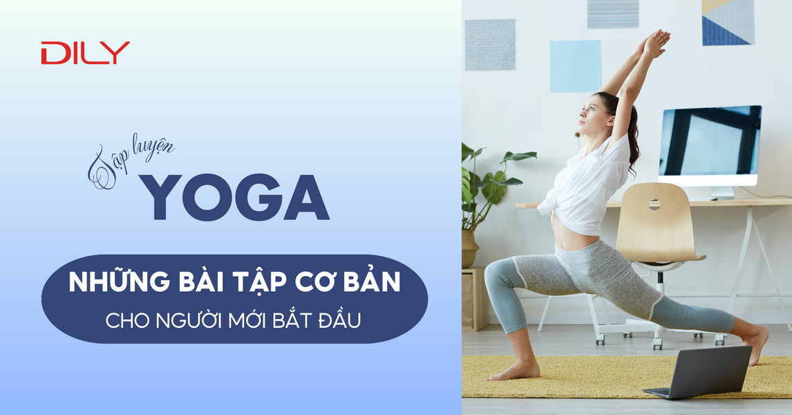 5 bài tập yoga cho người mới bắt đầu, kiến thức nhập môn cần biết