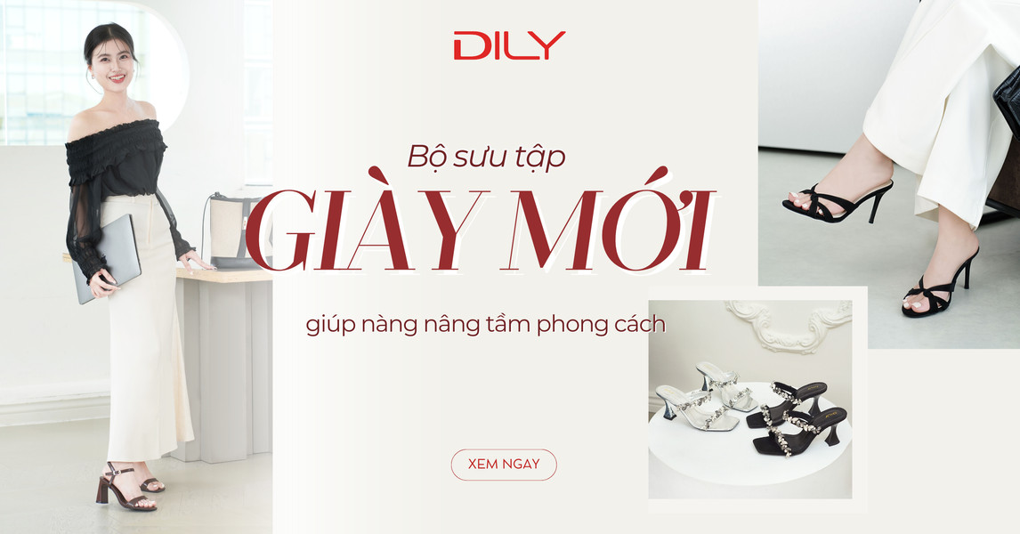 TOP 6 mẫu giày dép nữ mới nhất tại DILY giúp nàng nâng tầm phong cách
