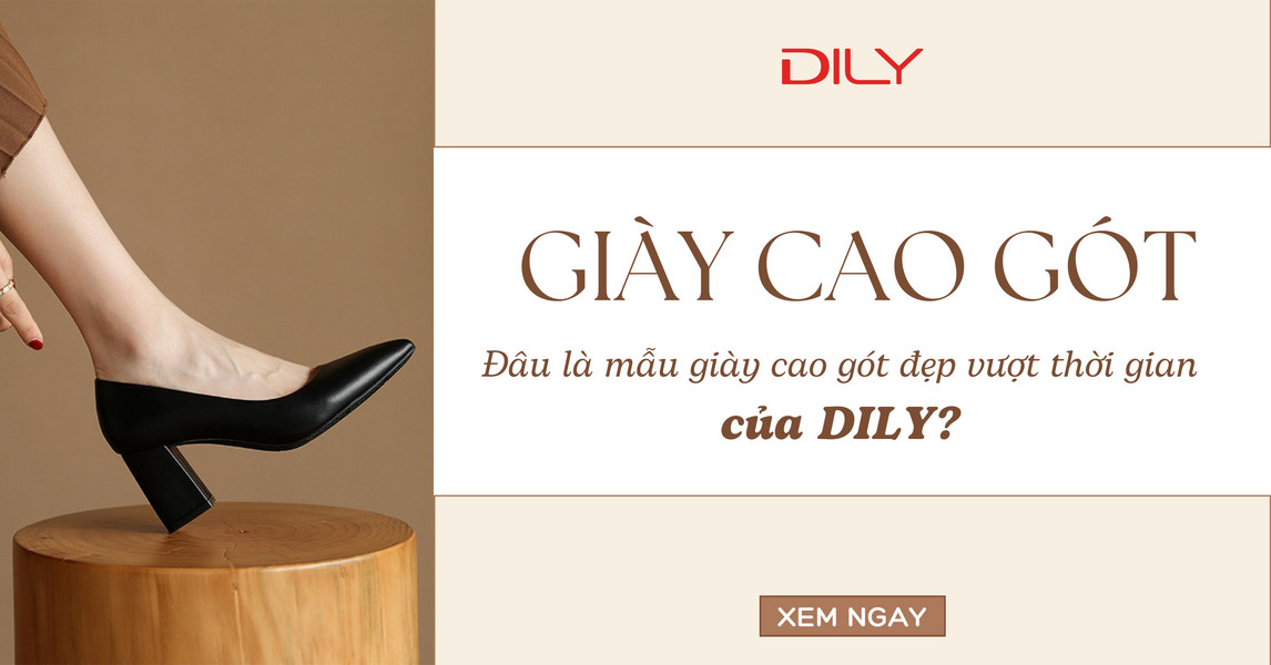 Dily - Những Mẫu Giày Cao Gót Bất Hủ, Đẹp Vượt Thời Gian Của Dily