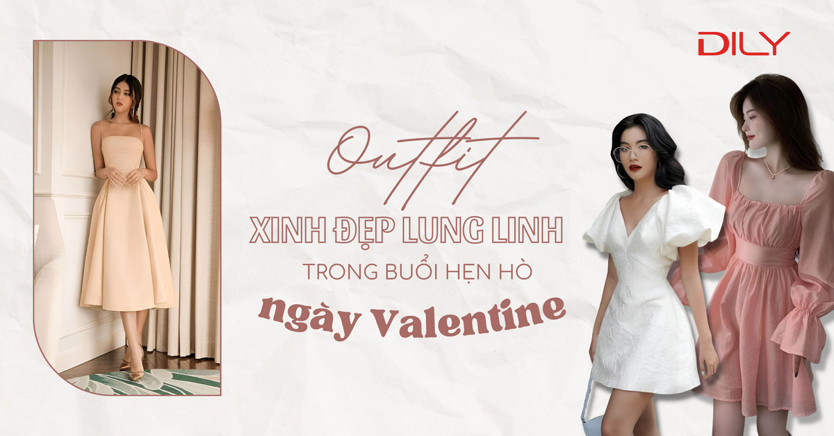 Outfit ngọt ngào để nàng lung linh trong buổi hẹn hò ngày Valentine