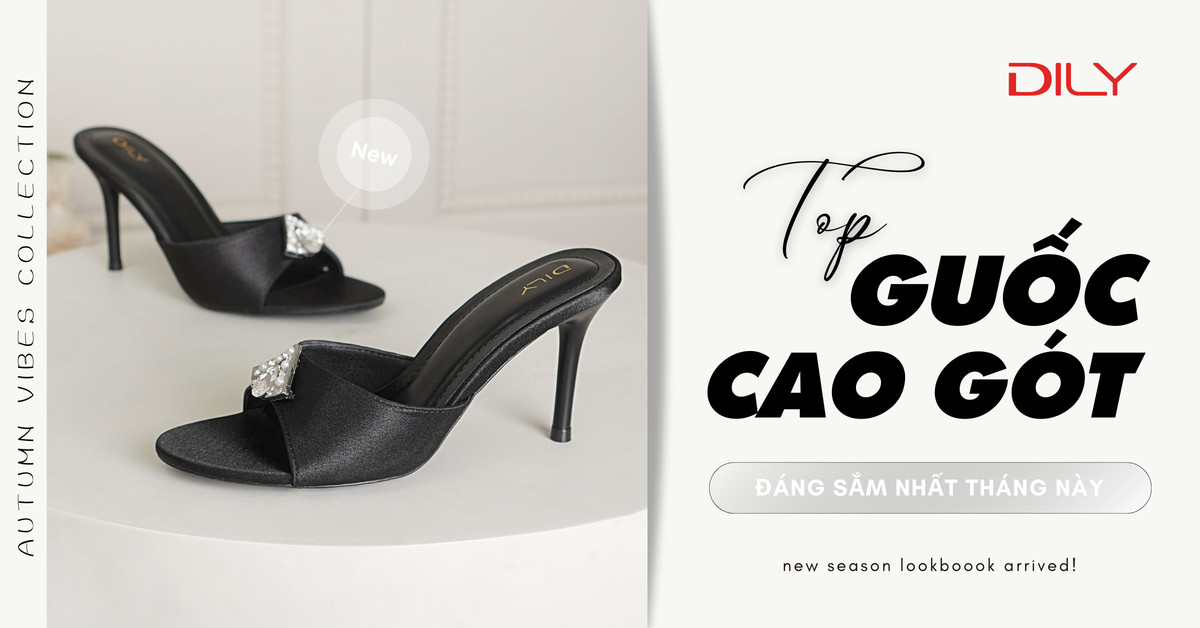 8 mẫu guốc cao gót đáng mua, đa dạng phong cách nhất tại DILY