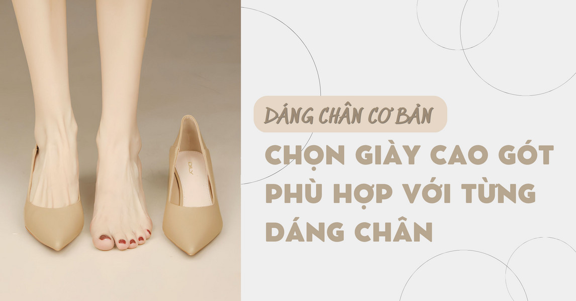 Dáng bàn chân phổ biến - Chọn giày phù hợp với từng dáng chân