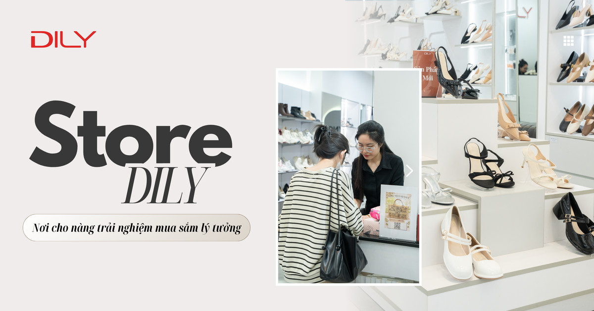 Cửa hàng DILY – Trải nghiệm mua sắm trực tiếp đáng tin cậy cho khách hàng