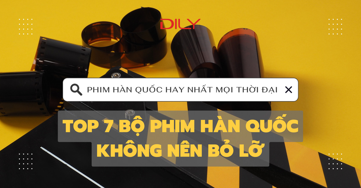 Top phim Hàn Quốc hay nhất mọi thời đại mọt Hàn không nên bỏ lỡ