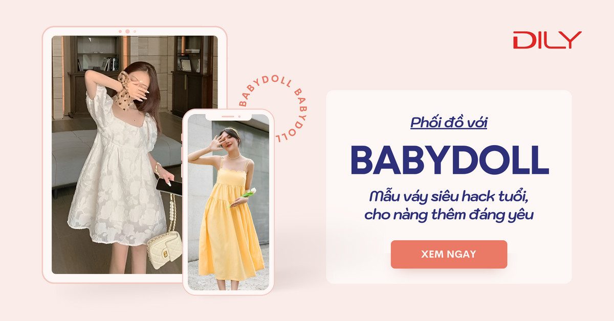Váy babydoll - Mẫu váy siêu “hack” tuổi, thêm đáng yêu cho nàng