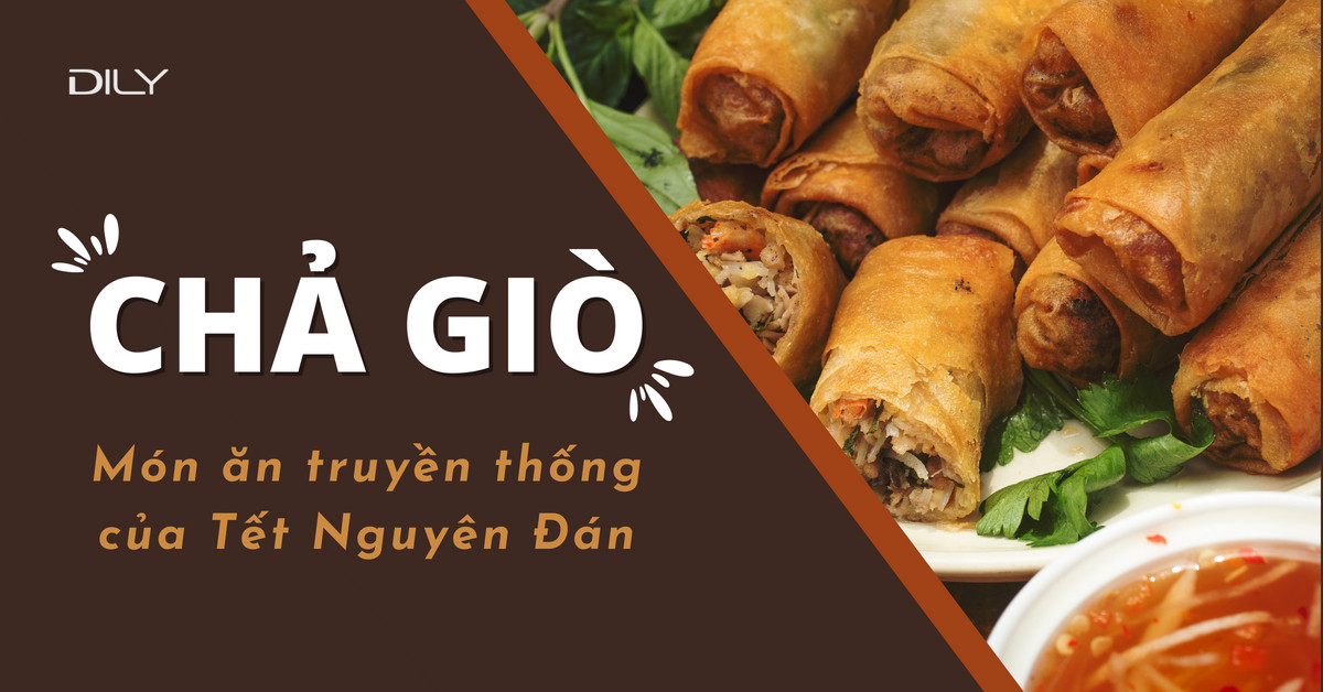 Chả giò - Món ăn mang đậm nét truyền thống của Tết Nguyên Đán