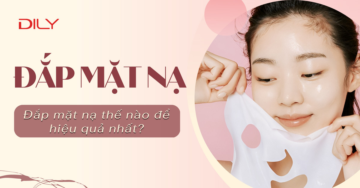 Đắp mặt nạ đúng cách để nhận được hiệu quả tốt nhất
