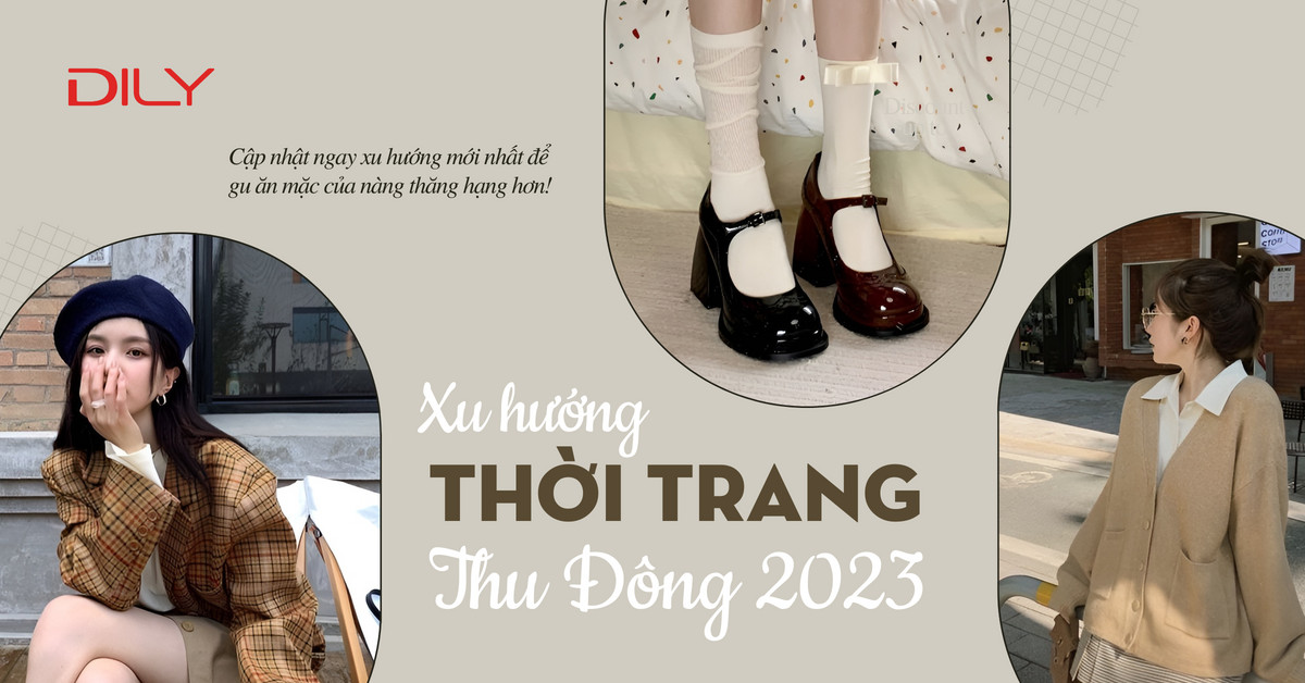 Update xu hướng thời trang thu đông cho nàng có outfit sành điệu