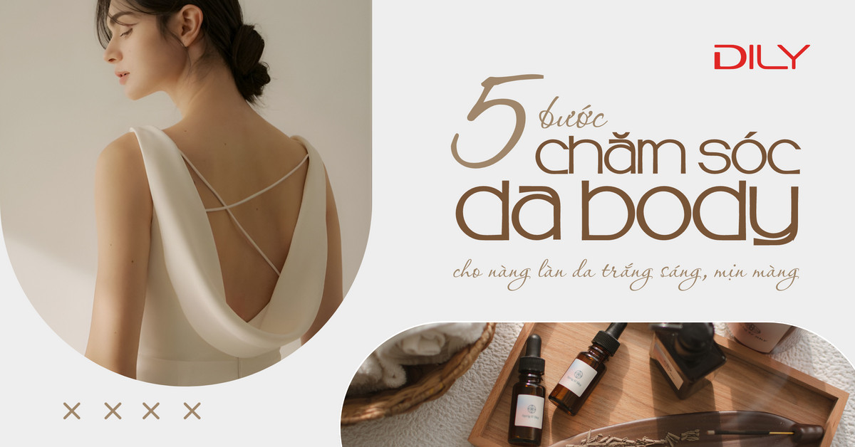 5 bước dưỡng da body đúng chuẩn giúp da sáng khỏe, bật tone