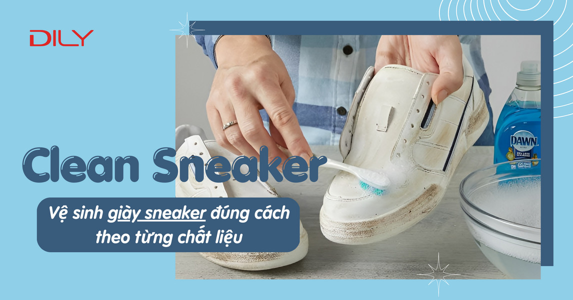 Vệ sinh giày sneaker - Giặt giày đúng cách tại nhà theo chất liệu