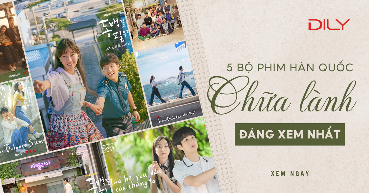 Xoa dịu tâm hồn với 5 bộ phim chữa lành Hàn Quốc đáng xem nhất