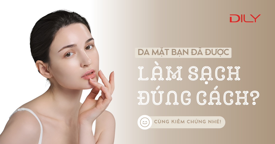 Làm sạch da mặt - Bạn có đang làm sạch da đúng cách?