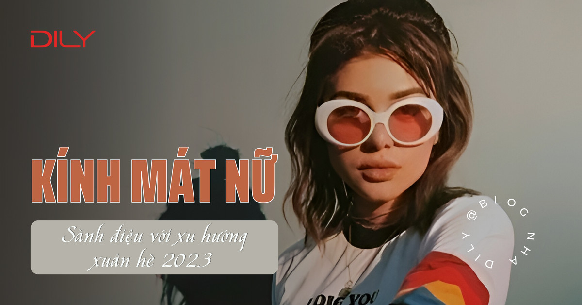 Xu hướng kính mát nữ sành điệu trong thời trang Xuân Hè 2023