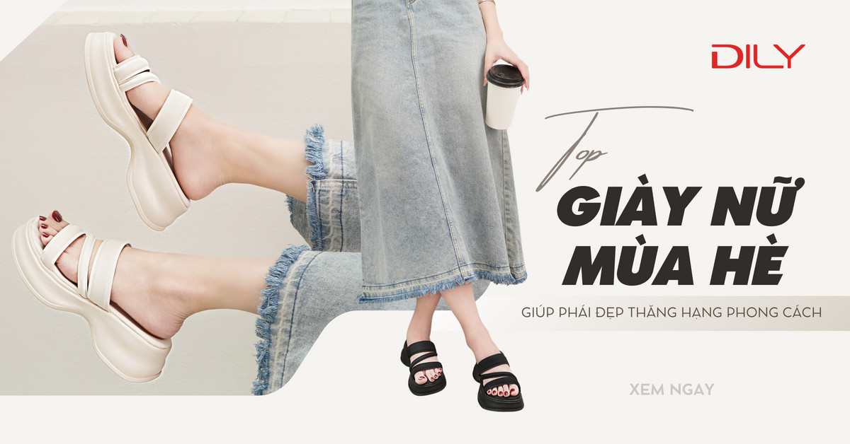 Top 8 giày nữ mùa hè nhà DILY cứ diện là xinh hết nấc