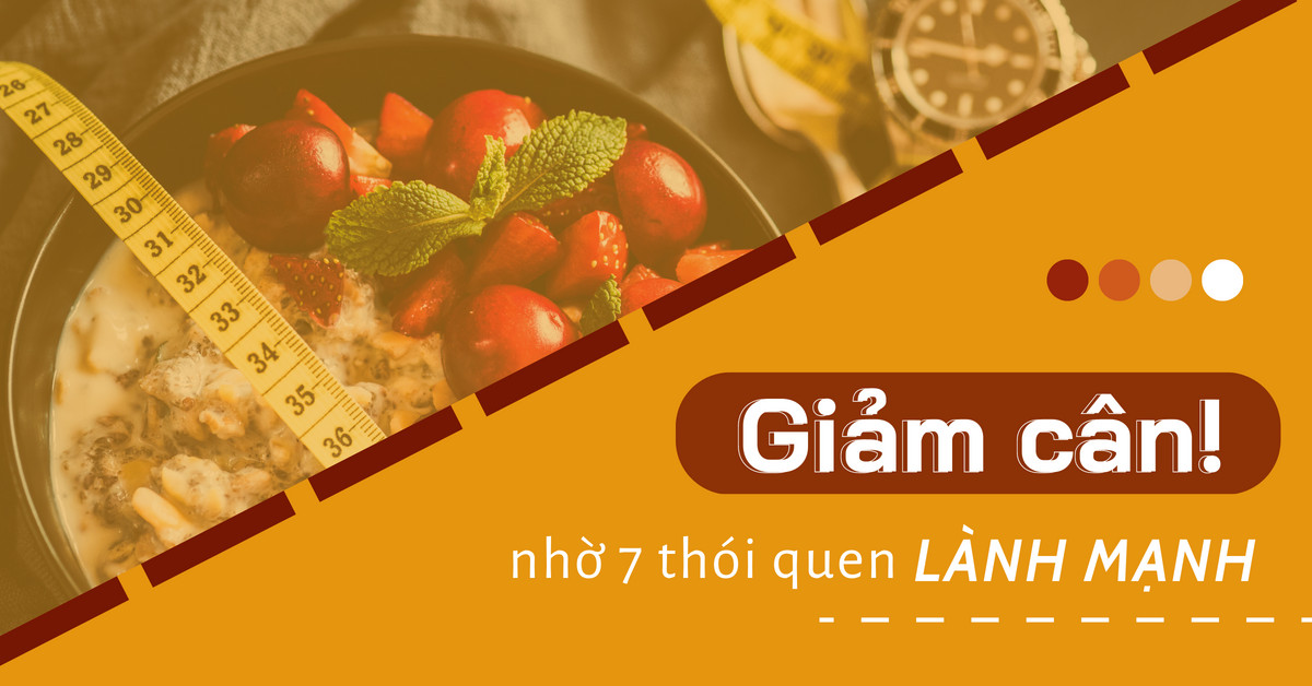 Giảm cân hiệu quả với 7 thói quen giảm cân lành mạnh