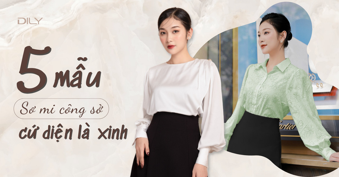 Top 5 mẫu áo sơ mi dành cho nàng công sở cứ diện là xinh