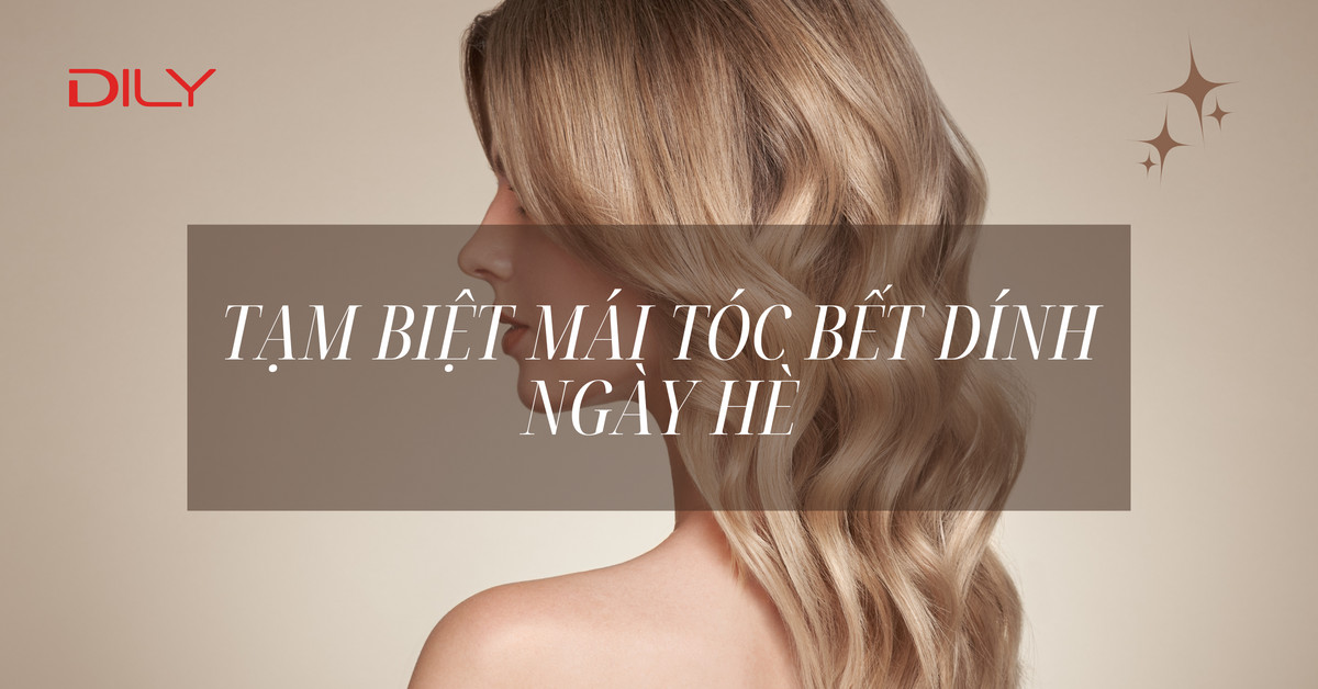 Tóc bết - Nguyên nhân và cách tạm biệt mái tóc bết dính ngày hè