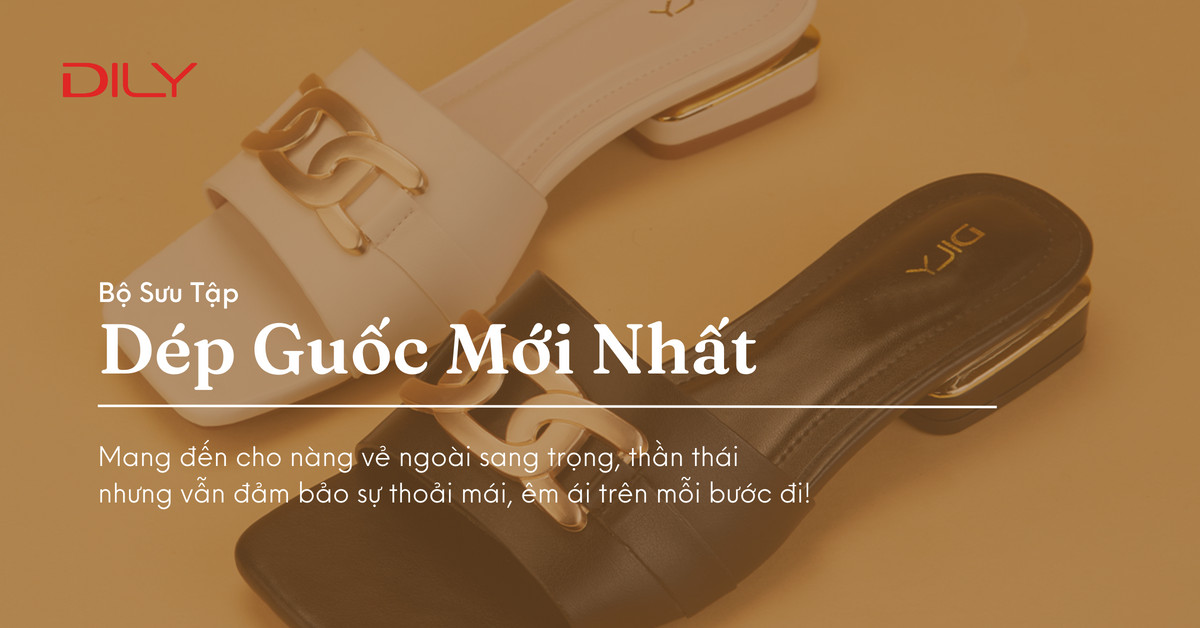 BST guốc nữ mới nhất tại DILY cho nàng vẻ đẹp sang trọng, tinh tế