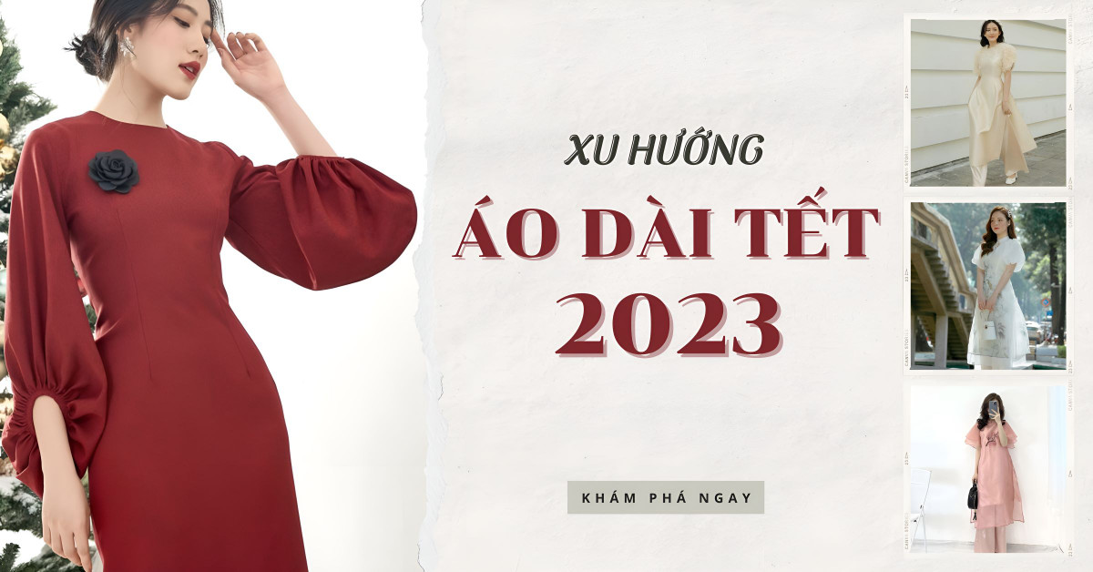 Áo dài Tết 2023 - Gợi ý áo dài mặc Tết cho nàng thêm duyên dáng