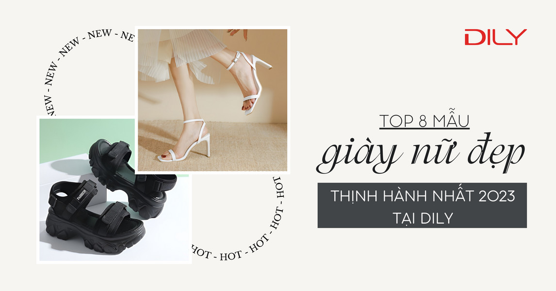 Điểm danh 8 mẫu giày nữ đẹp thịnh hành nhất 2023 tại DILY