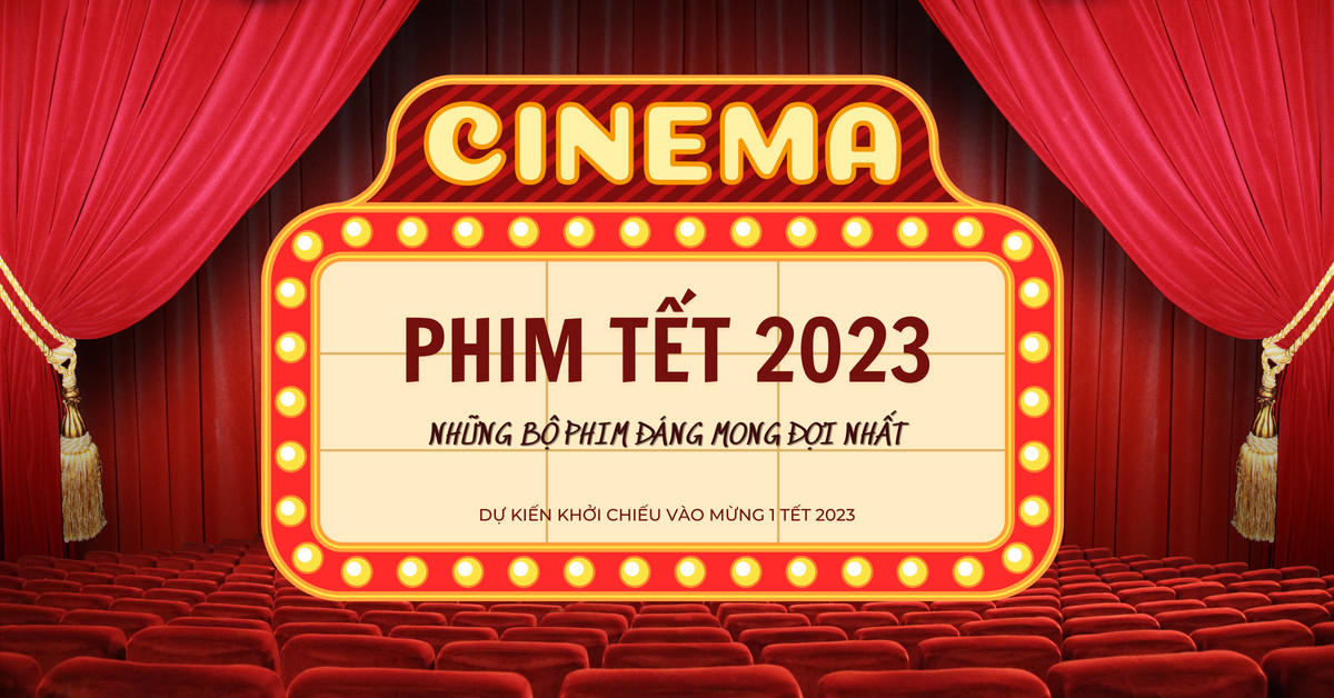 Phim Tết - 3 bộ phim chiếu rạp đáng mong đợi nhất trong Tết 2023
