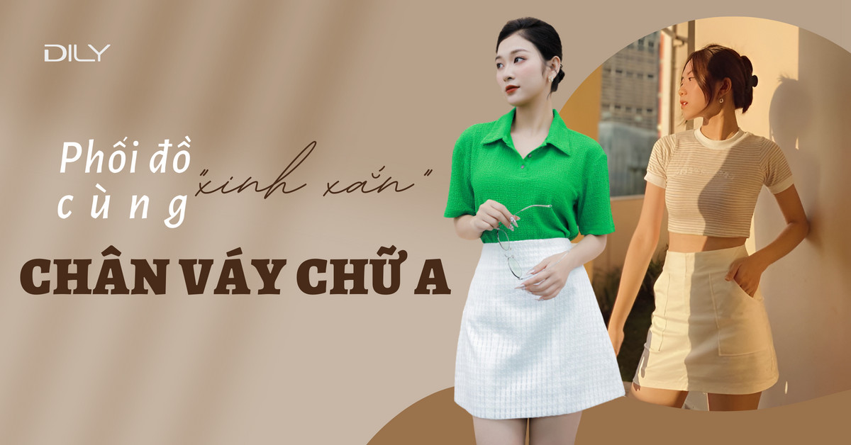 Chân váy chữ A - Phối đồ cực xinh cùng chân váy chữ A