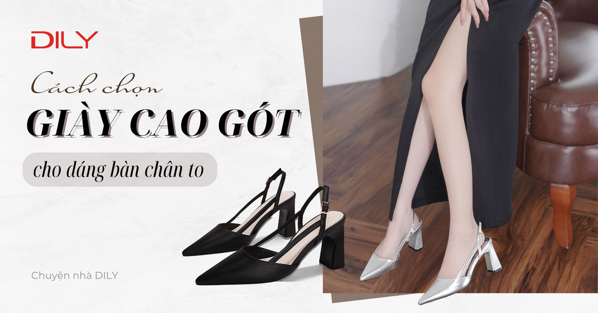 Tips chọn giày cao gót cho nàng có dáng bàn chân to