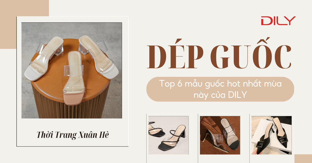 6 mẫu dép guốc mới nhất Thời trang Xuân Hè 2023 của nhà DILY