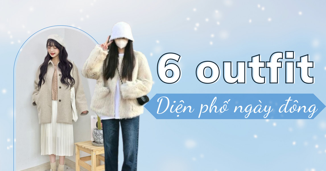6 outfit đi chơi mùa đông sành điệu nhưng vẫn ấm áp