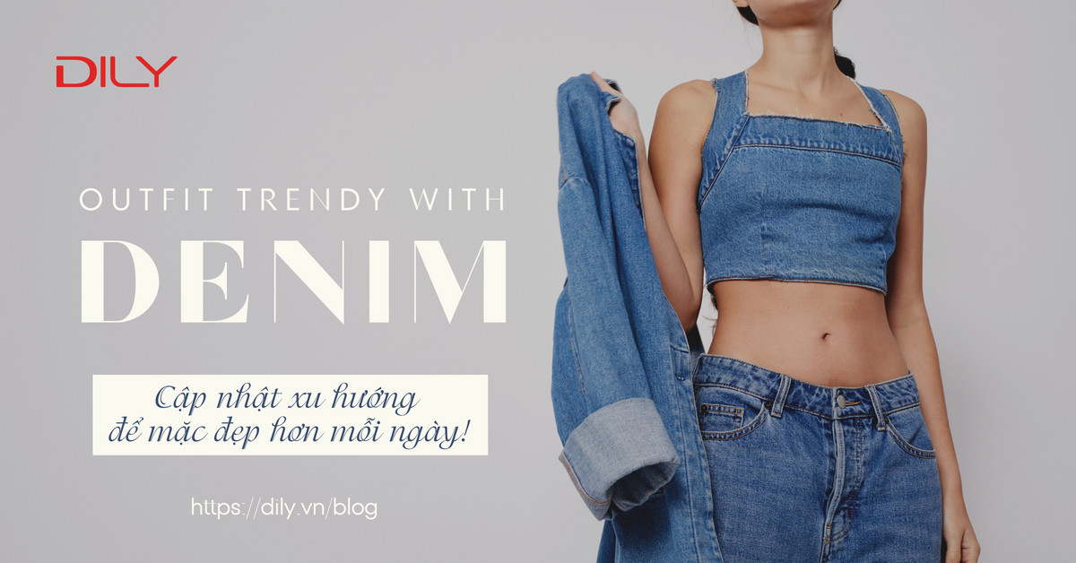 Denim là gì? Bỏ túi ngay items cá tính được làm từ chất vải denim